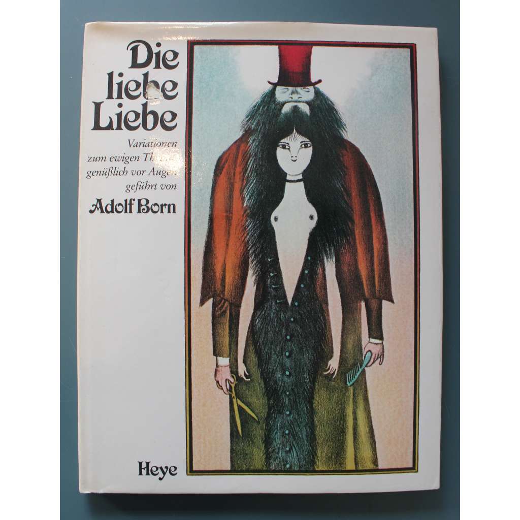 Die liebe Liebe. Variationen zum ewigen Thema (Láska, láska. Variace na věčné téma; ilustrace Adolf Born)
