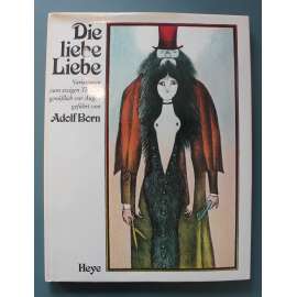 Die liebe Liebe. Variationen zum ewigen Thema (Láska, láska. Variace na věčné téma; ilustrace Adolf Born)