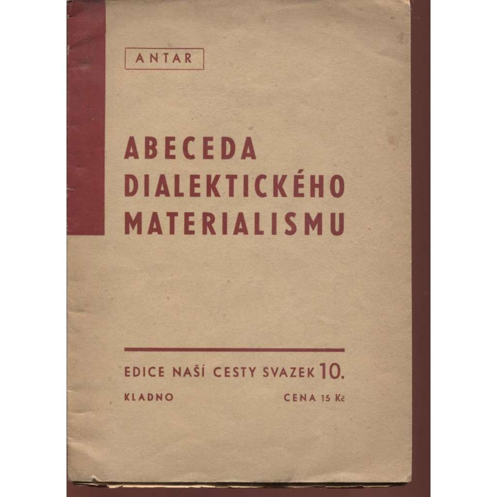 Abeceda dialektického materialismu [Edice Naší cesty, sv. 10. Kladno; socialismus]