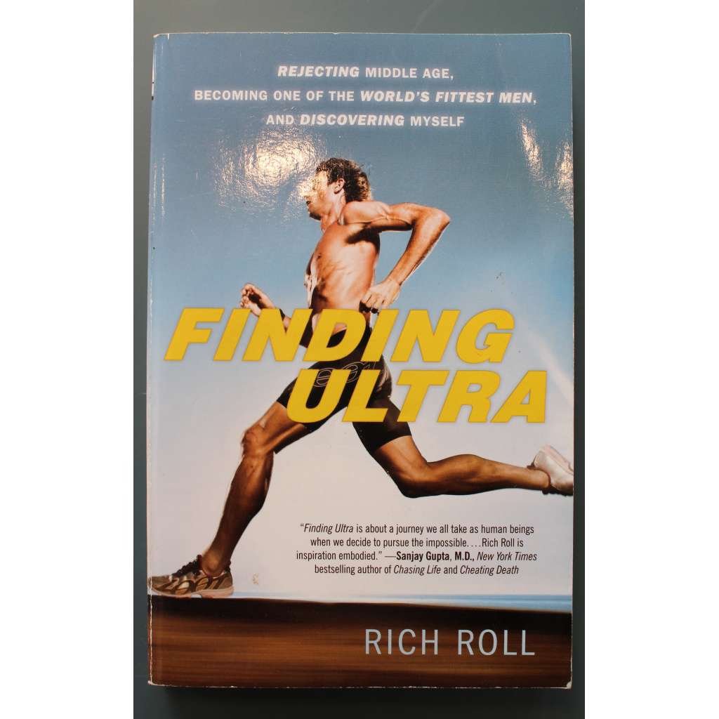 Finding Ultra. Rejecting Middle Age, Becoming One of the World's Fittest Men, and Discovering Myself (psychologie, běhání, životní styl, sport)