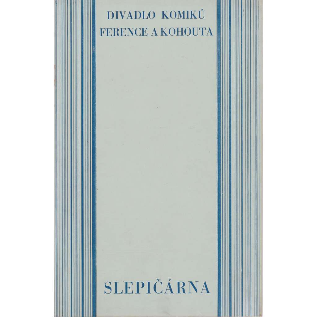 Slepičárna. Divadlo komiků Ference a Kohouta. Divadelní program.
