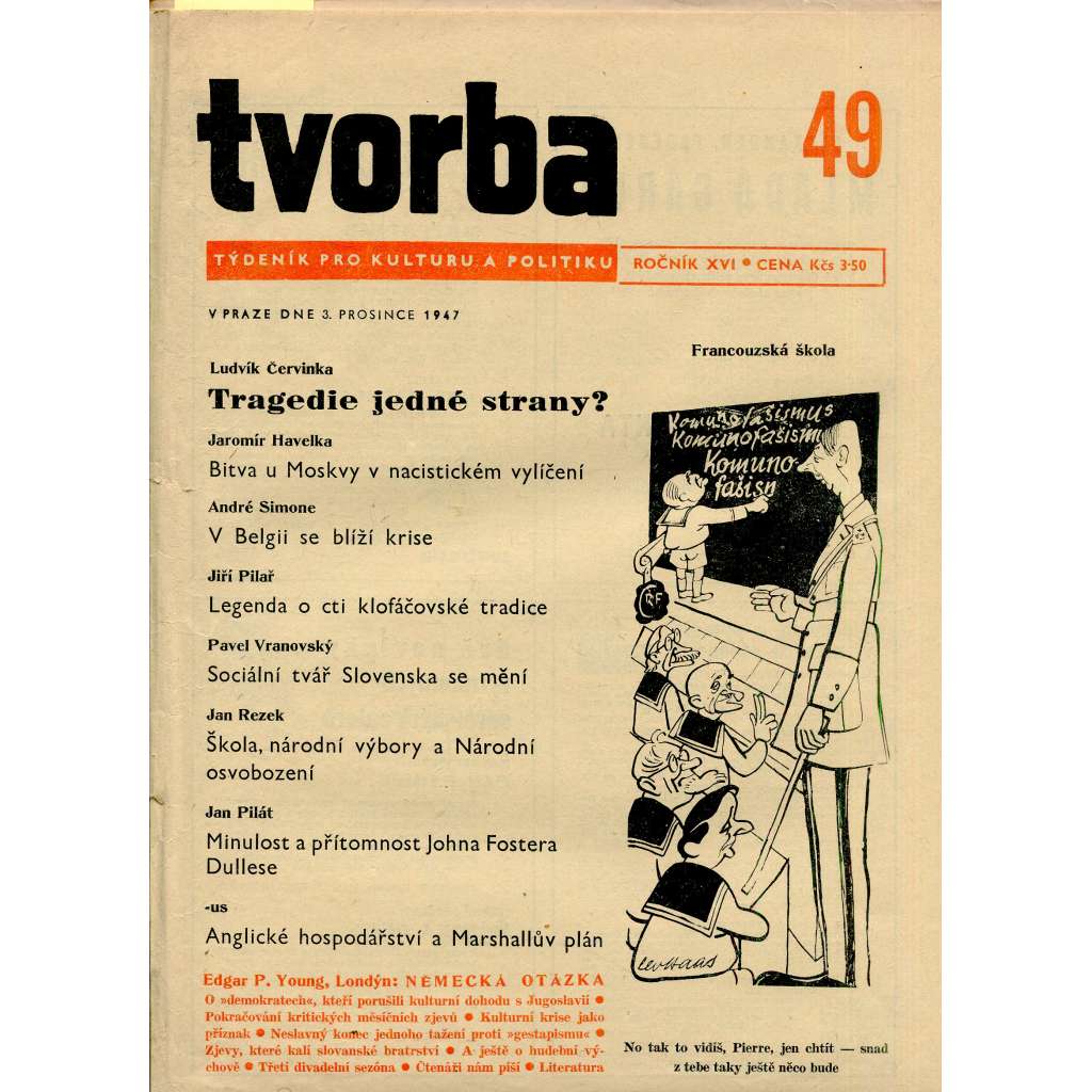 Tvorba, ročník XVI., číslo 49/1947 (3.12.1947) - Týdeník pro kulturu a politiku (časopis, noviny) Tvorba, ročník XVI., číslo 49/1947 (3.12.1947) - Týdeník pro kulturu a politiku (časopis, noviny)