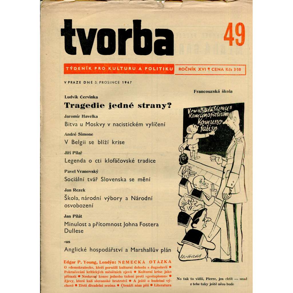 Tvorba, ročník XVI., číslo 49/1947 (3.12.1947) - Týdeník pro kulturu a politiku (časopis, noviny) Tvorba, ročník XVI., číslo 49/1947 (3.12.1947) - Týdeník pro kulturu a politiku (časopis, noviny)