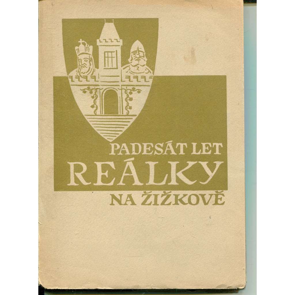 Padesát let reálky na Žižkově (Žižkov, Praha) Padesát let reálky na Žižkově (Žižkov, Praha)