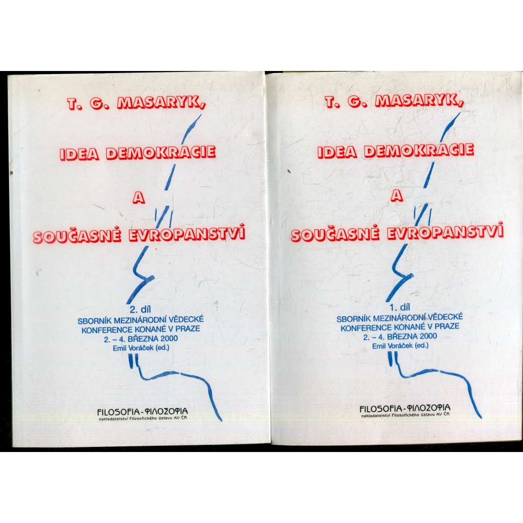 T. G. Masaryk, idea demokracie a současné evropanství, díl I. a II. (2 svazky)