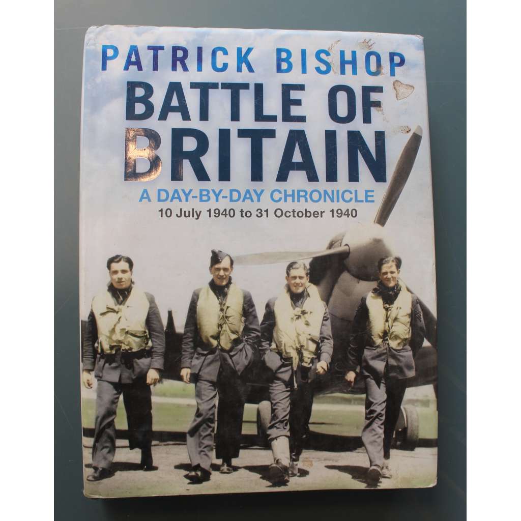 Battle of Britain: A Day-by-day Chronicle, 10 July - 31 October 1940 (Bitva o Británii: Denní kronika, druhá světová válka, letectví, RAF, Chruchill, Göring)
