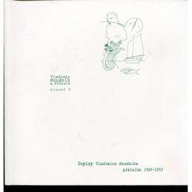 Vladimír Boudník a přátelé. Svazek 3. Dopisy Vladimíra Boudníka přátelům 1949-1953