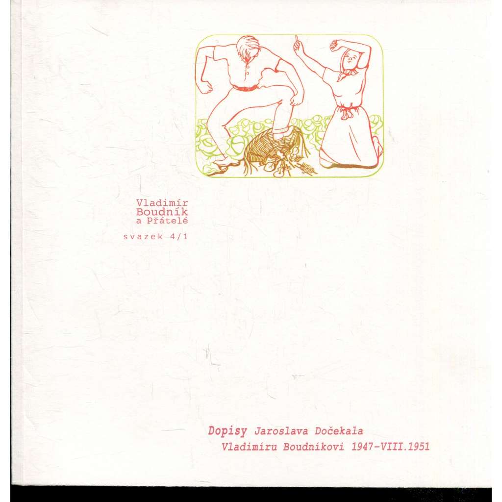 Vladimír Boudník a přátelé. Svazek 4/1, Dopisy Jaroslava Dočekala Vladimíru Boudníkovi 1947-VIII.1951