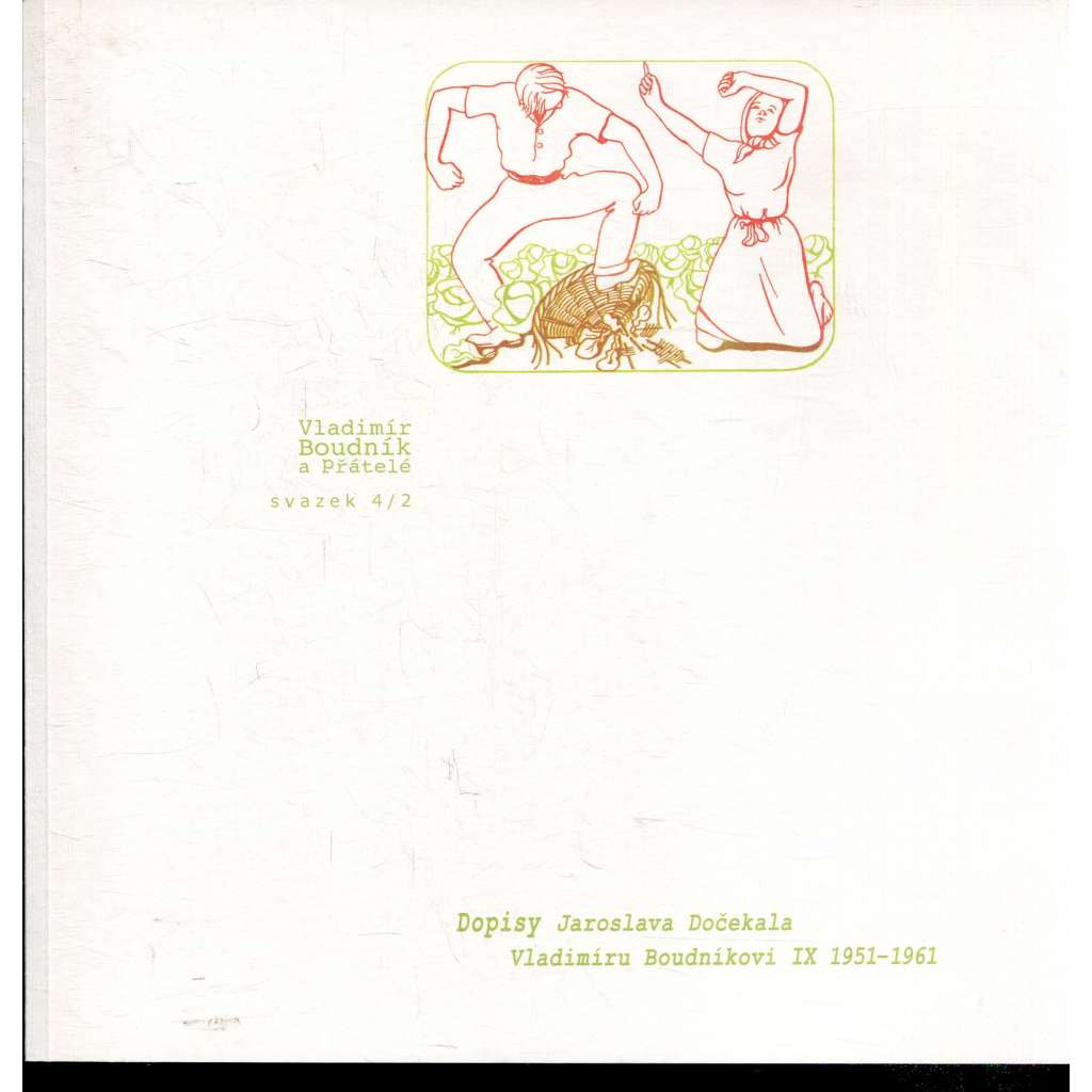 Vladimír Boudník a přátelé. Svazek 4/1, Dopisy Jaroslava Dočekala Vladimíru Boudníkovi 1947-VIII.1951