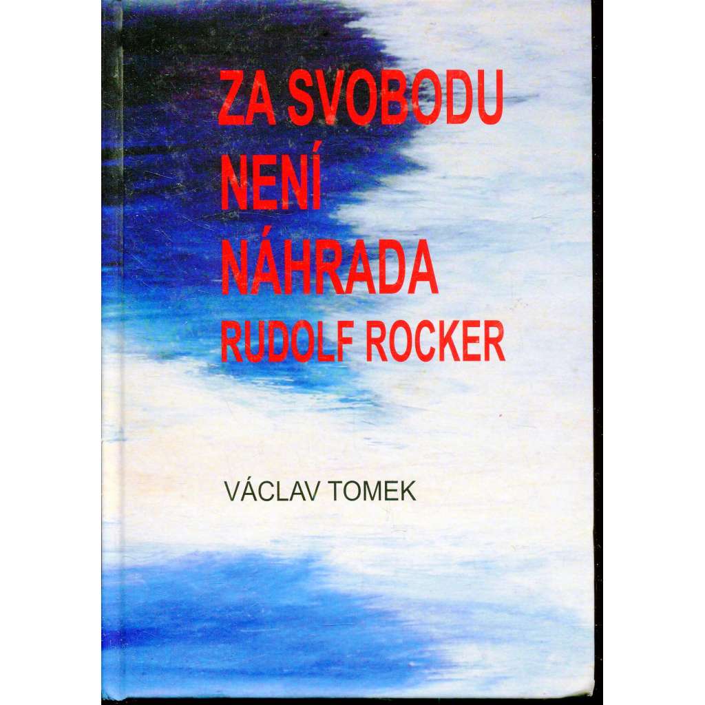 Za svobodu není náhrada: Rudolf Rocker