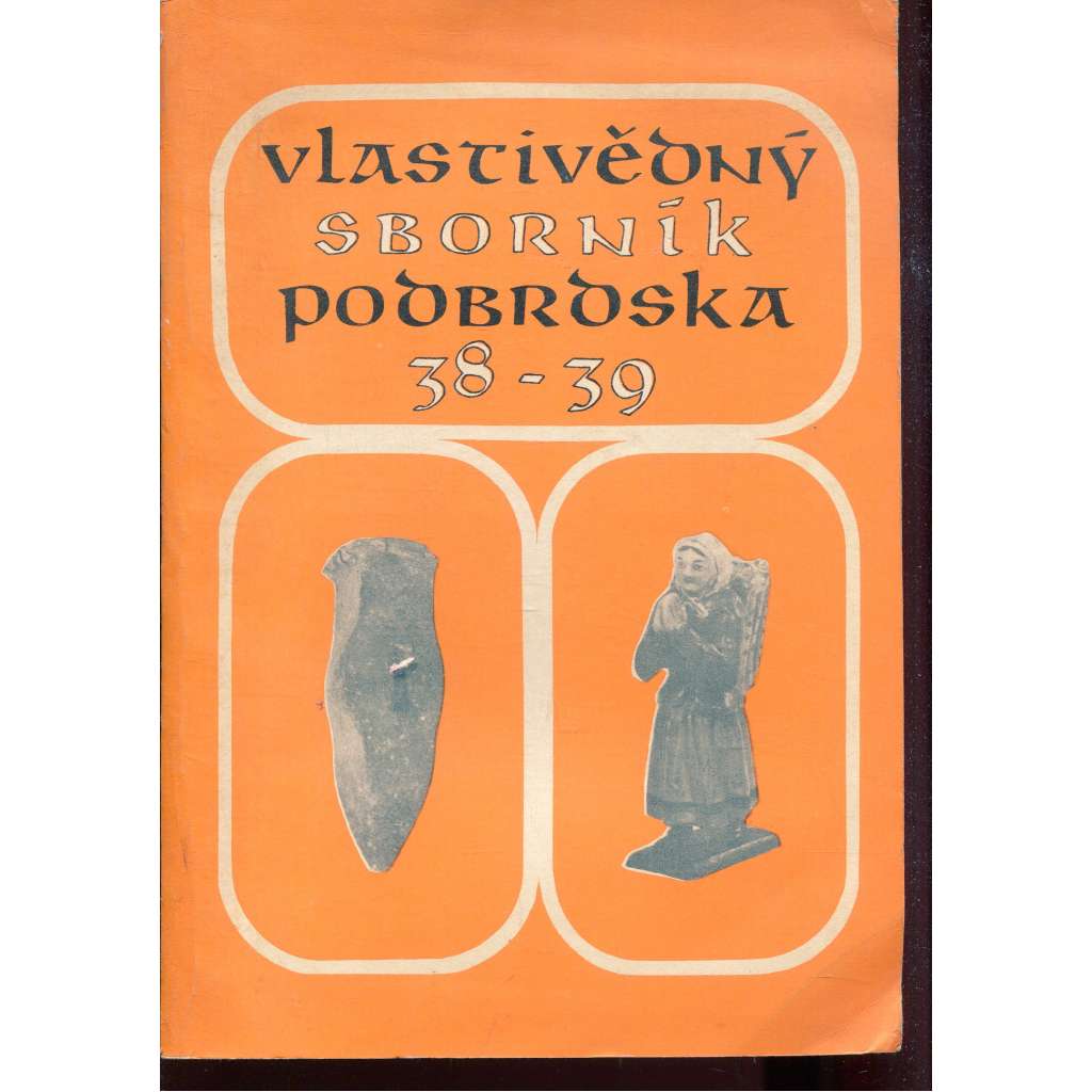 Vlastivědný sborník Podbrdska 38-39/1987. Hornický národopis a archeologie (Příbram, Sedlčany)