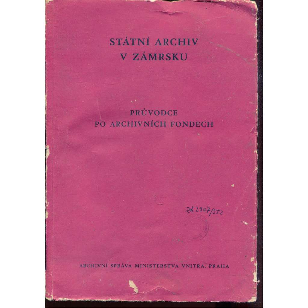 Státní archiv v Zámrsku. Průvodce po archivních fondech (Zámrsk) - pošk.