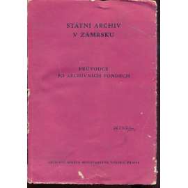 Státní archiv v Zámrsku. Průvodce po archivních fondech (Zámrsk) - pošk.