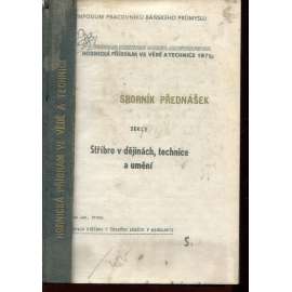 Stříbro v dějinách, technice a umění (Sborník přednášek)