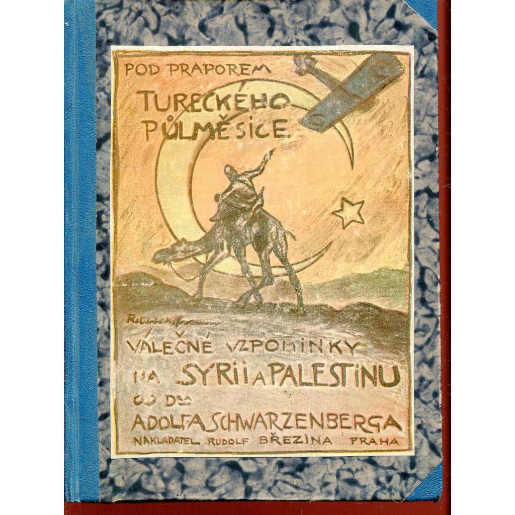 Pod praporem tureckého půlměsíce: Válečné vzpomínky na Syrii a Palestinu (Syrie, Palestina) / Hercegovina. Poznámky, vzpomínky a pohádky (2 v 1)