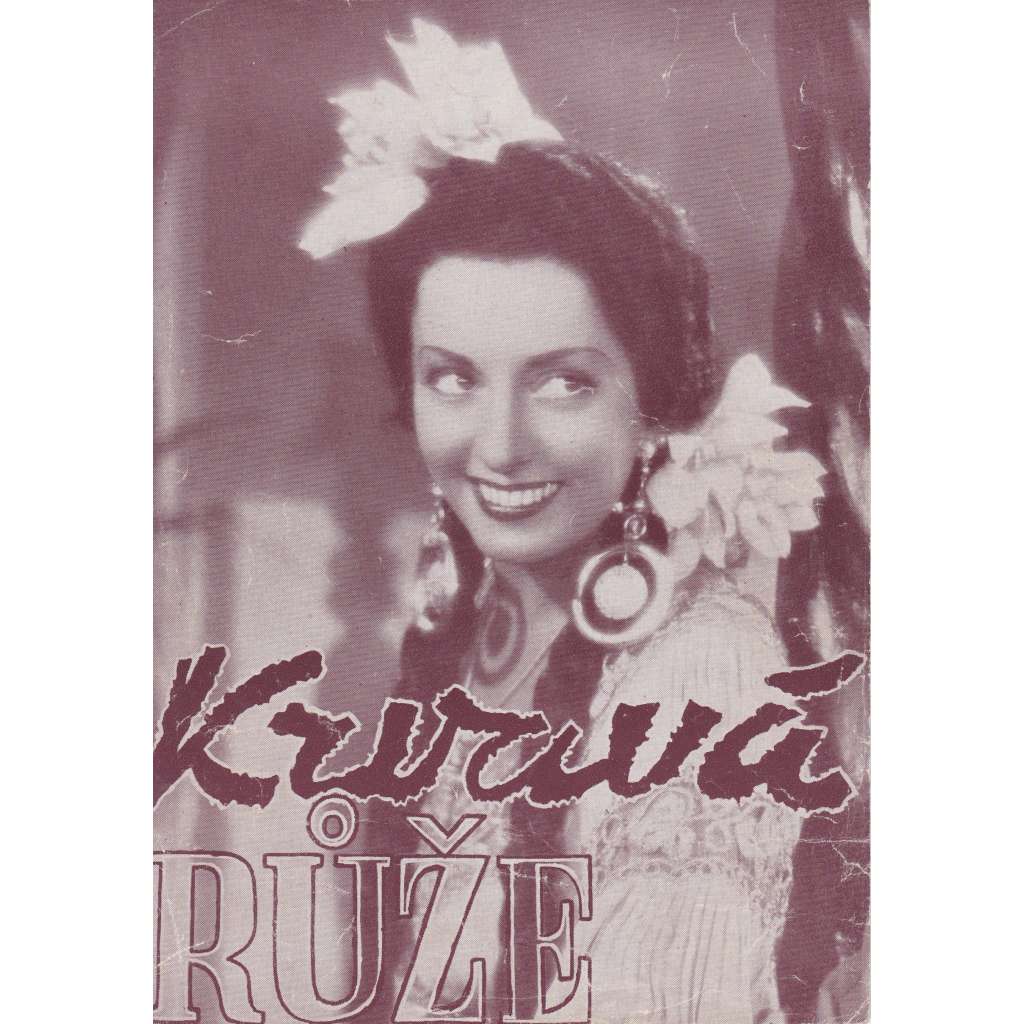 Krvavá růže. Bio-program v obrazech. Filmový prospekt z kina. (režie Jean Choux, hrají V. Romance, G. Flamant)