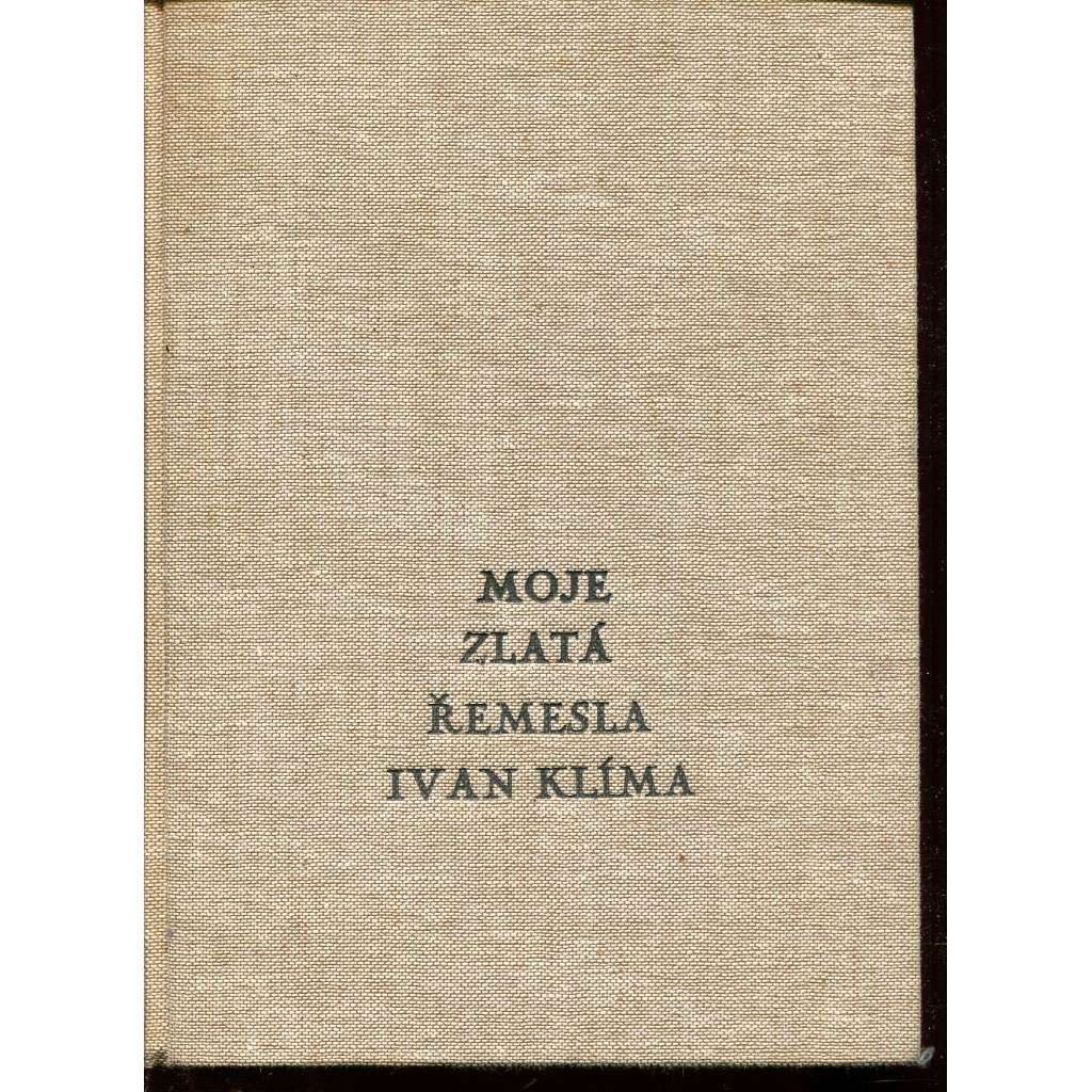 Moje zlatá řemesla (povídky, mj. Malířská povídka, Pašerácká povídka, Archeologická povídka, Řidičská povídka, Zeměměřičská povídka) - samizdat, podpis Ivan Klíma