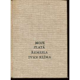 Moje zlatá řemesla (povídky, mj. Malířská povídka, Pašerácká povídka, Archeologická povídka, Řidičská povídka, Zeměměřičská povídka) - samizdat, podpis Ivan Klíma