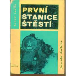 První stanice štěstí (podpis Arnošt Lustig)