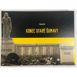 Konec staré Šumavy [Stará Šumava - Bohmerwald]