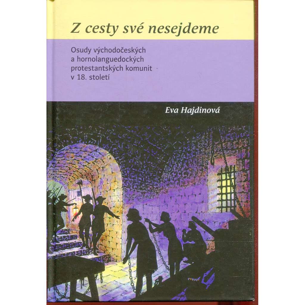 Z cesty své nesejdeme: osudy východočeských a hornolanguedockých protestanských komunit v 18. století (protestanti)