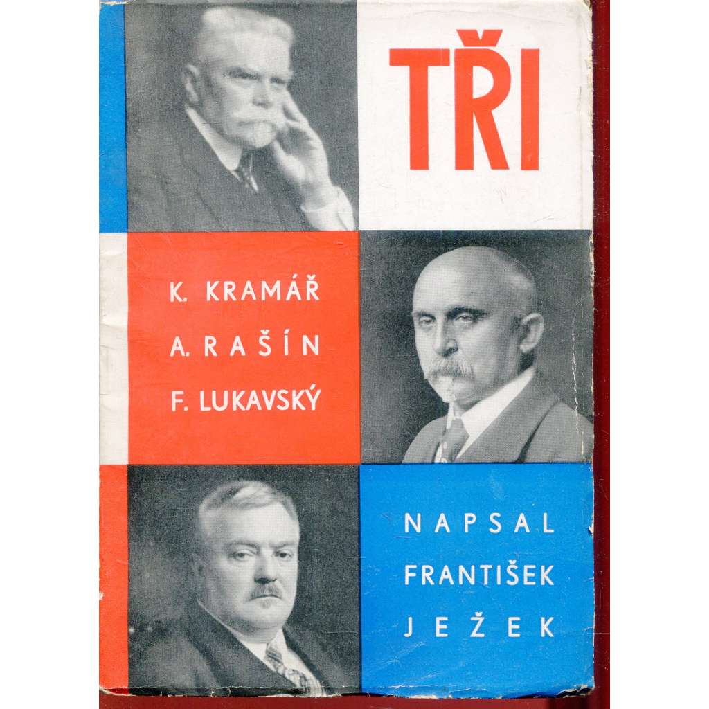 Tři : knížečka o Dr. Karlu Kramářovi, Dr. Aloisu Rašínovi, Dr. Frant. Lukavském (Kramář, Rašín, Lukavský)