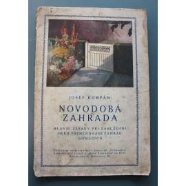 Novodobá zahrada. Hlavní zásady při zakládání nebo přeměňování zahrad domácích (zahradnictví, zahradní architektura, ovocné stromy, návrh)