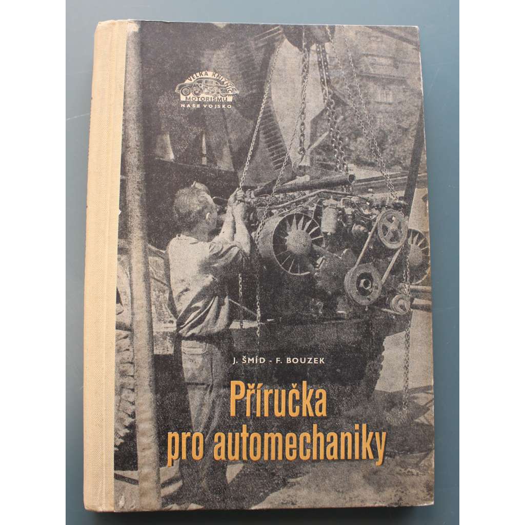 Příručka pro automechaniky. Na pomoc cvičencům v kroužcích automechaniků Svazarmu (edice: Velká knižnice motorismu, sv. 10) (doprava, automobily, oprava)