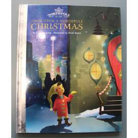 Once upon a Northpole Christmas (Kdysi dávno o Vánocích na severním pólu, Vánoce, pohádka; ilustrace Sledd Kesler)