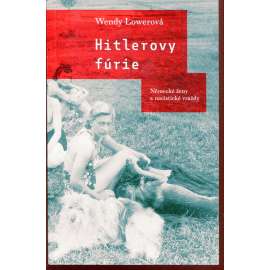 Hitlerovy fúrie. Německé ženy a nacistické vraždy