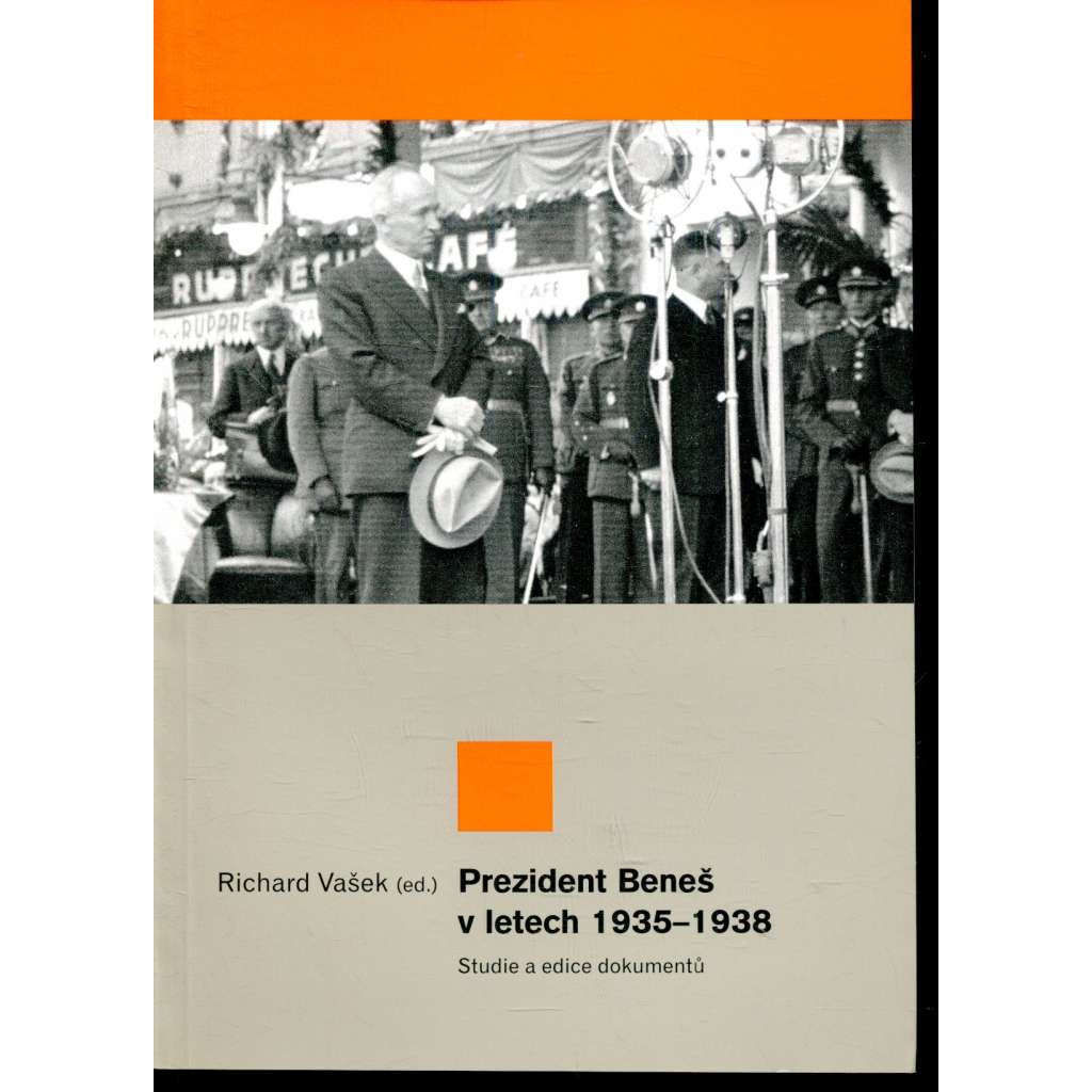 Prezident Beneš v letech 1935-1938: Studie a edice dokumentů