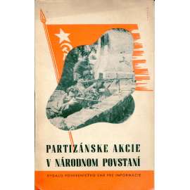 Partizánske akcie v národnom povstaní (Slovensko, text slovensky) Slovenské národní povstání