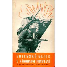 Vojenské akcie v národnom povstání (Slovensko, text slovensky) - Slovenské národní povstání