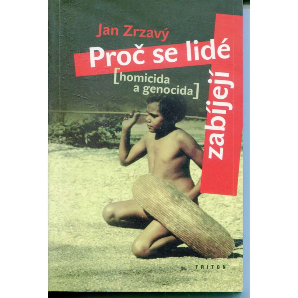Proč se lidé zabíjejí (homicida a genocida)