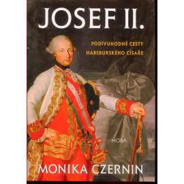 Josef II. Podivuhodné cesty habsburského císaře