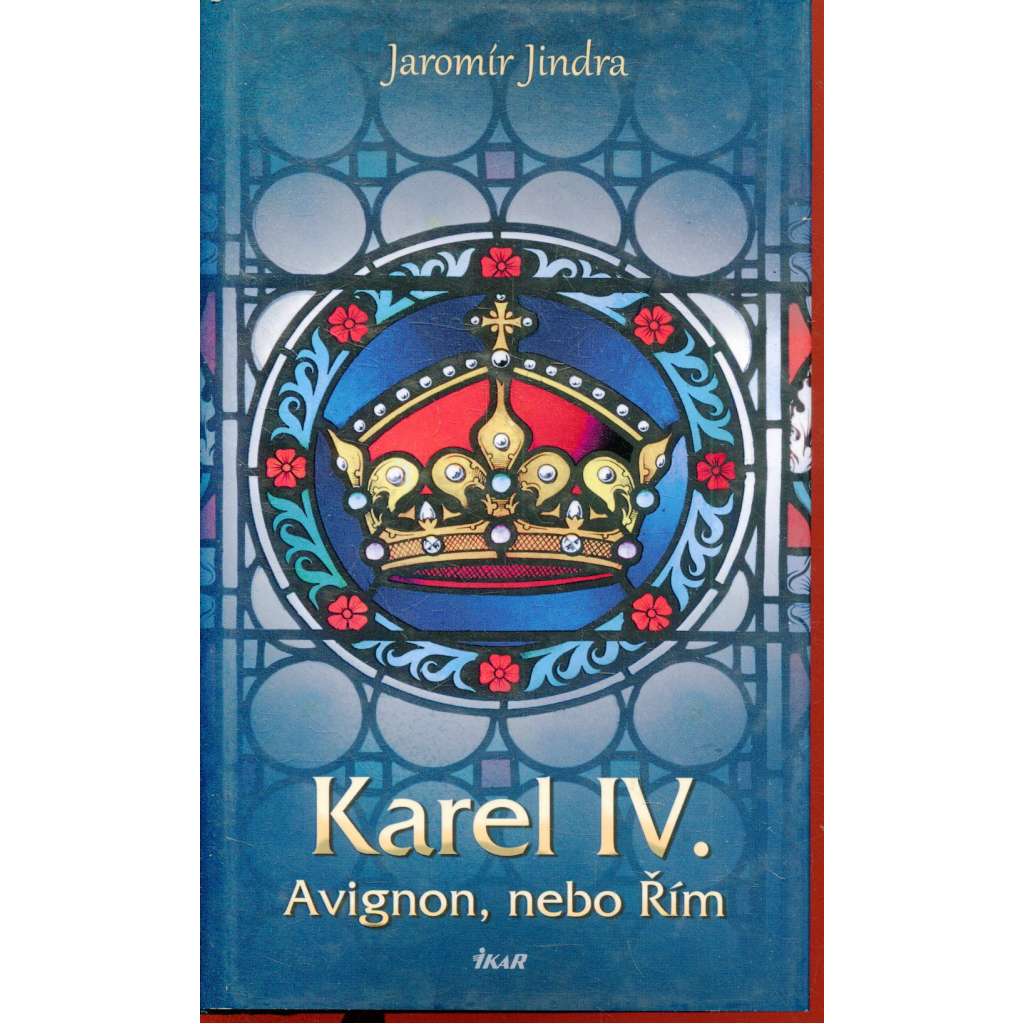 Karel IV. - Avignon, nebo Řím (série: Lucemburská sága)