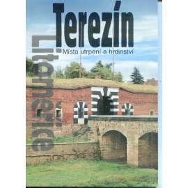 Terezín, Litoměřice - Místa utrpení a hrdinství (Ghetto, Judaika)