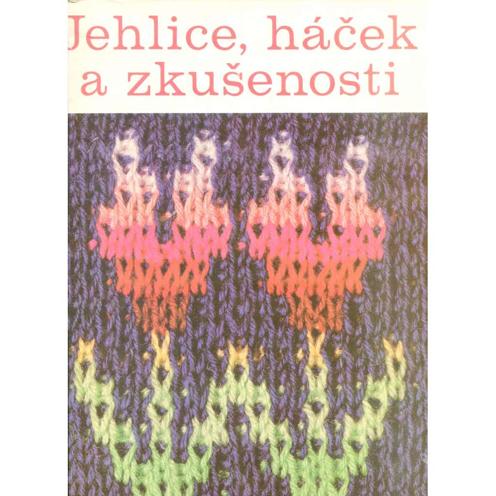 Jehlice, háček a zkušenosti DANA (pletení a háčkování)