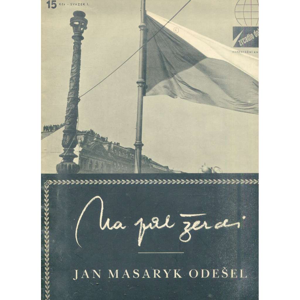 Na půl žerdi - Jan Masaryk odešel (Zrcadlo doby, sv. 1/1948) - časopis, noviny