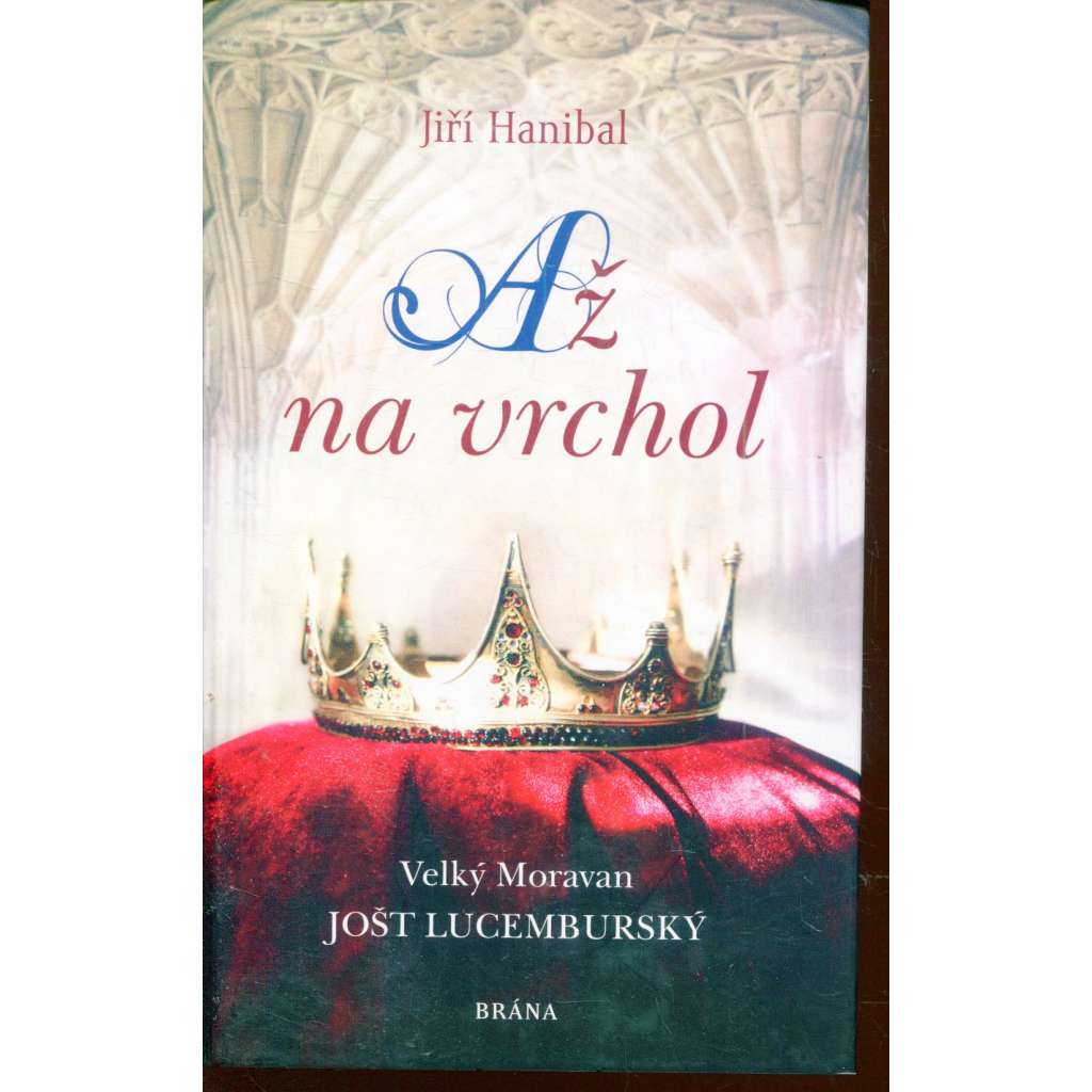 Až na vrchol (Velký Moravan Jošt Lucemburský)