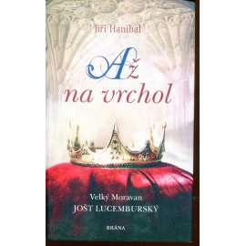 Až na vrchol (Velký Moravan Jošt Lucemburský)