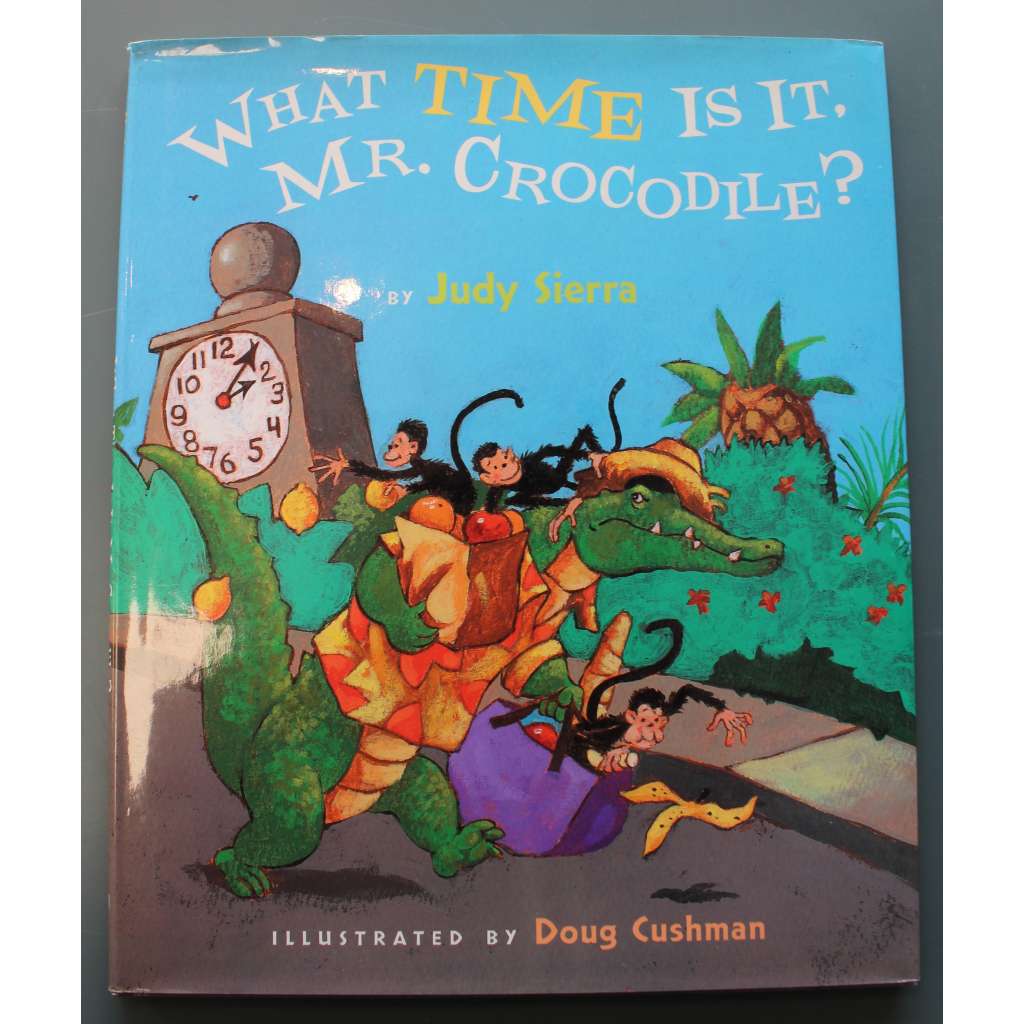 What Time Is It, Mr. Crocodile? (Kolik je hodin, pane Krokodýle?, pohádka, ilustrace Doug Cushman)
