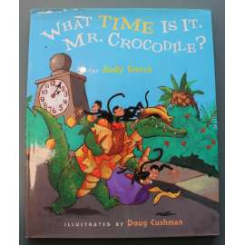 What Time Is It, Mr. Crocodile? (Kolik je hodin, pane Krokodýle?, pohádka, ilustrace Doug Cushman)