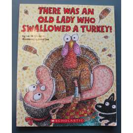There Was an Old Lady Who Swallowed a Turkey! (Byla jednou jedna stará paní, která spolkla krocana!, pohádka, ilustrace Jared Lee)