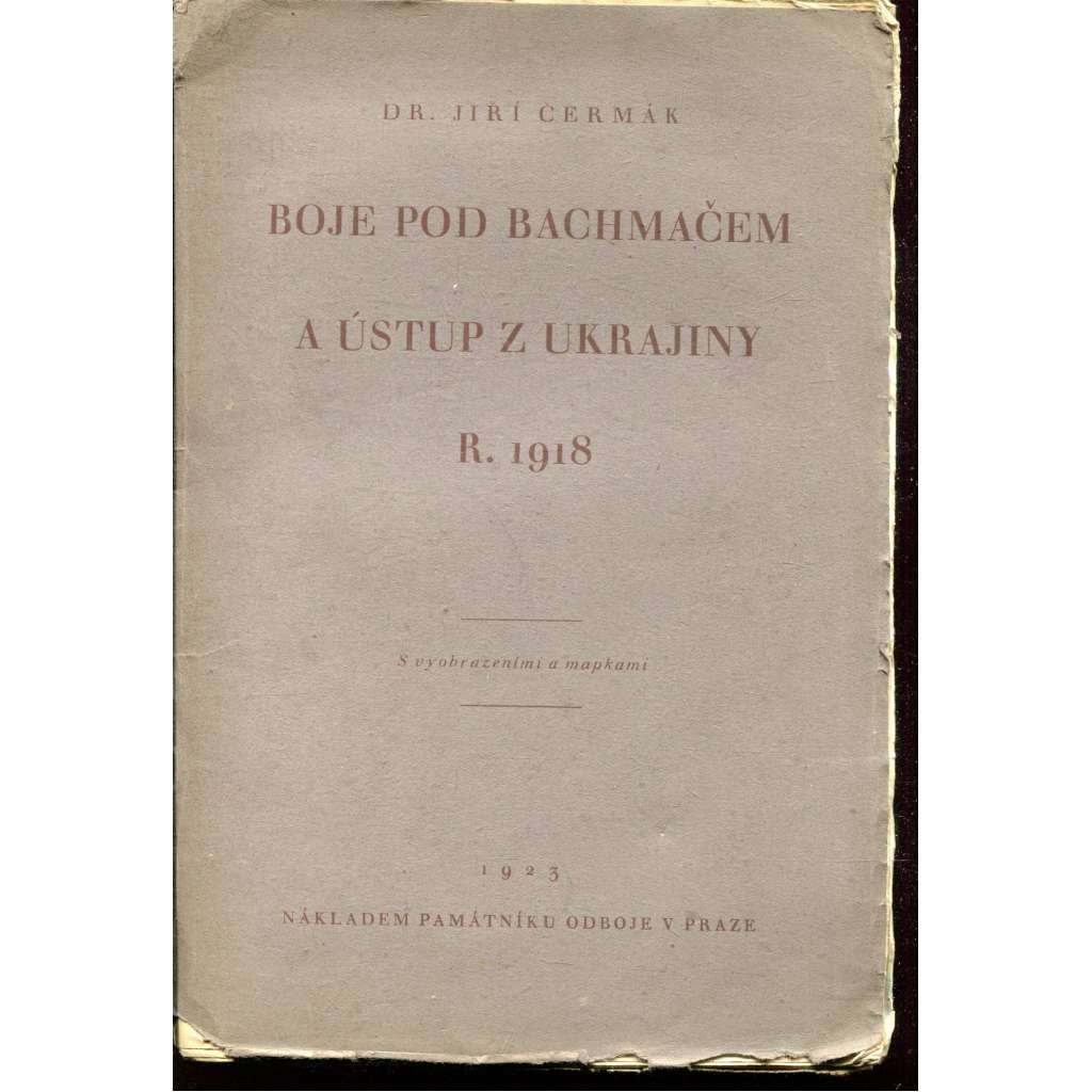 Boje pod Bachmačem a ústup z Ukrajiny r. 1918 [legie, legionáři, čs. vojsko na Rusi]