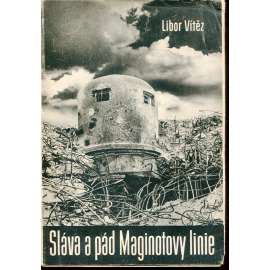 Sláva a pád Maginotovy linie a Verdunu (propaganda) Sláva a pád Maginotovy linie a Verdunu (propaganda)
