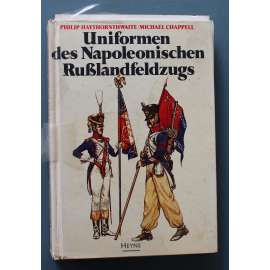 Uniformen des napoleonischen Russlandfeldzugs (Uniformy Napoleonova ruského tažení, Napoleon Bonaparte, napoleonské války, Francie, Polsko, Rusko)