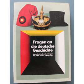 Fragen an die deutsche Geschichte (Otázky o německých dějinách, Německo, historie, mj. Revoluce 1848, císařské Německo, první světová válka, výmarská republika, třetí říše, Hitler, SRN)
