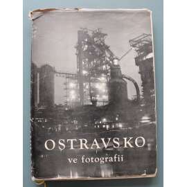 Ostravsko ve fotografii (Ostrava, Příbor, Nový Jičín, Hukvaldy, Beskydy, Ferdiš Duša, Tešín, fotografie, průmysl; foto: Bedřich Bičiště, Václav Bryndáč, Rudolf Janda)