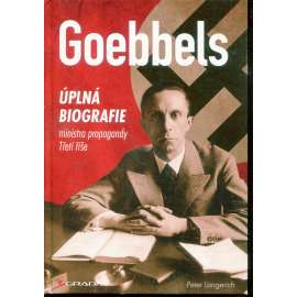 Goebbels: Úplná biografie ministra propagandy Třetí říše